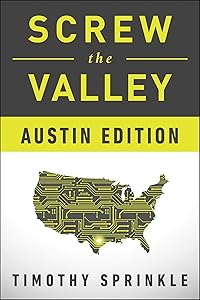 Screw the Valley: Austin Edition by Timothy Sprinkle