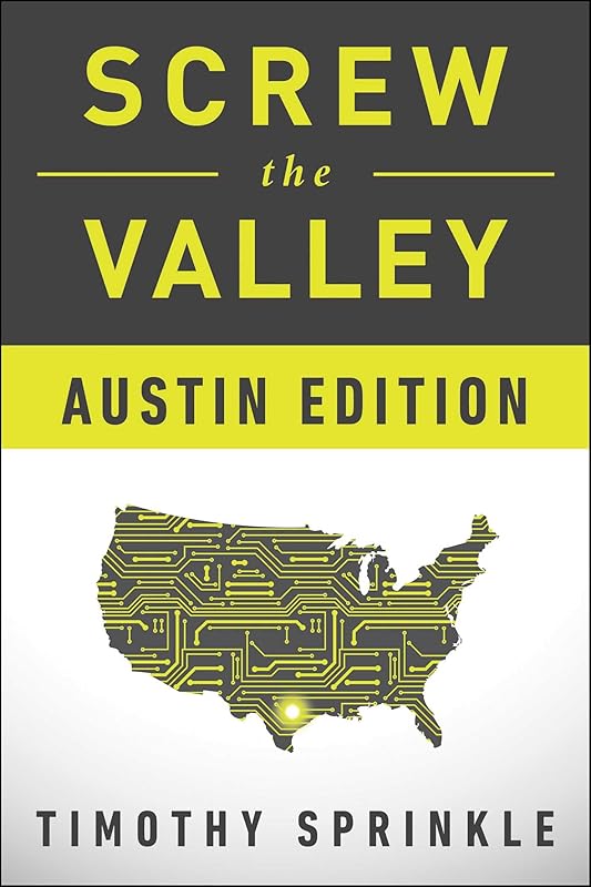 Screw the Valley: Austin Edition by Timothy Sprinkle