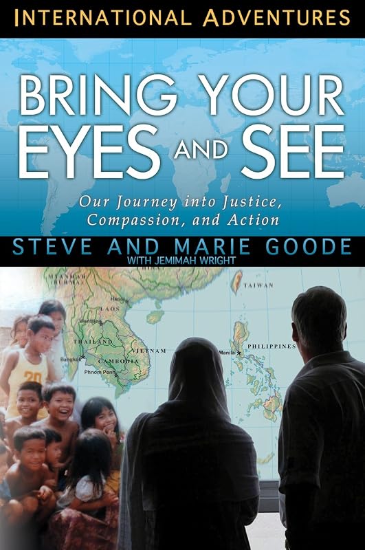 Bring Your Eyes and See: Our Journey into Justice, Compassion, and Action (International Adventures) by Steve Goode