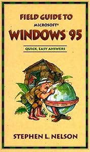 Field Guide to Windows 95 by Stephen L Nelson