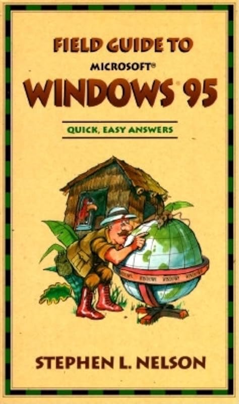 Field Guide to Windows 95 by Stephen L Nelson