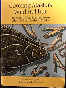 Cooking Alaska's Wild Halibut by Kathy Doogan