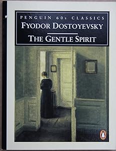 The Gentle Spirit (Classic, 60s) by Fyodor Dostoyevsky