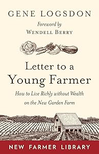 Letter to a Young Farmer: How to Live Richly without Wealth on the New Garden Farm