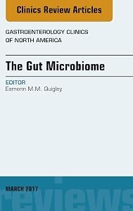 The Gut Microbiome, An Issue of Gastroenterology Clinics of North America (The Clinics: Internal Medicine Book 46)