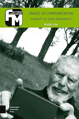 Spaces of Communication: Elements of Semio-Pragmatics (Film Theory in Media History)