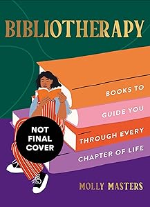 Bibliotherapy: Books to Guide You Through Every Chapter of Life by Molly masters