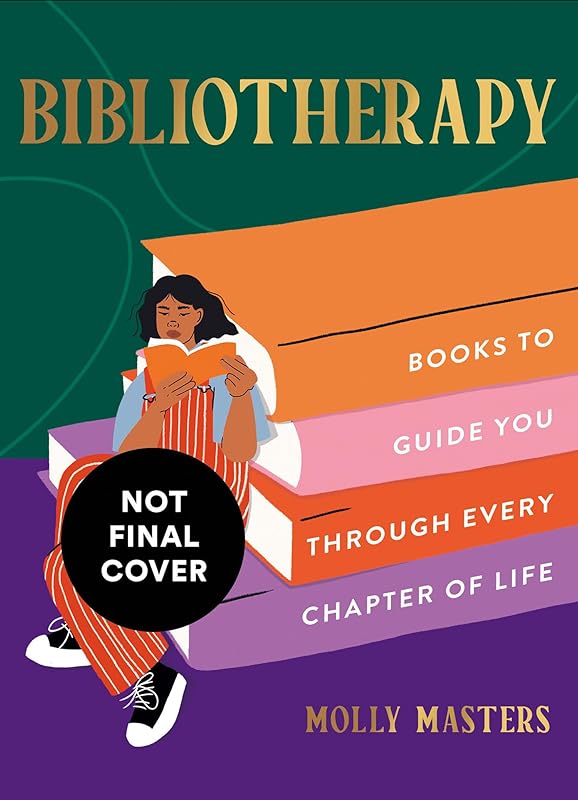Bibliotherapy: Books to Guide You Through Every Chapter of Life by Molly masters