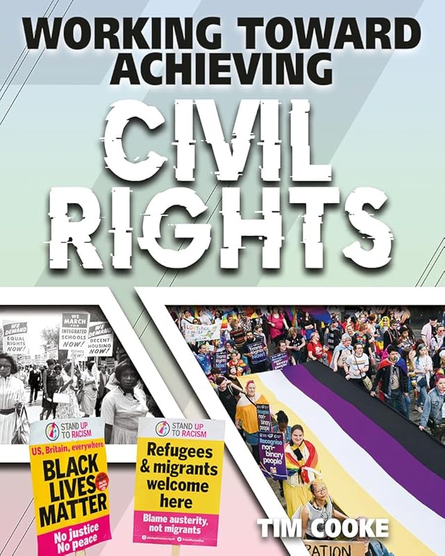 Working Toward Achieving Civil Rights (Achieving Social Change) by Tim Cooke