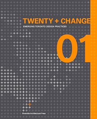 Twenty + Change 01: Emerging Toronto Design Practices