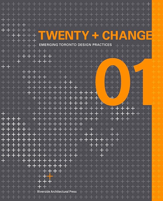 Twenty + Change 01: Emerging Toronto Design Practices by Heather Dubbeldam