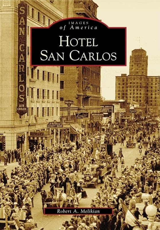 Hotel San Carlos (Images of America) by Robert A. Melikian