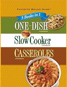 Favorite Brand Name 3 books in 1: One Dish Cookbook, Slow Cooker Cookbook, Casseroles Cookbook by Publications International Ltd.