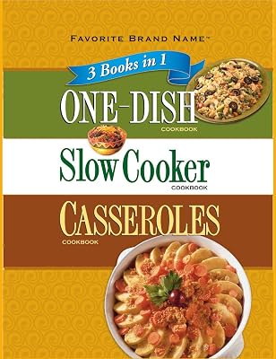 Favorite Brand Name 3 books in 1: One Dish Cookbook, Slow Cooker Cookbook, Casseroles Cookbook
