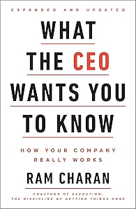 What the CEO Wants You To Know, Expanded and Updated: How Your Company Really Works by Ram Charan
