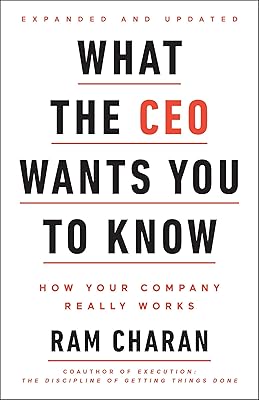 What the CEO Wants You To Know, Expanded and Updated: How Your Company Really Works