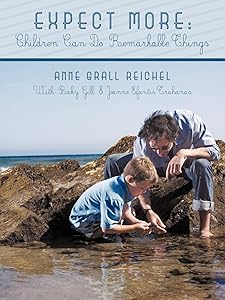 Expect More: Children Can Do Remarkable Things by Ed.D Anne Grall Reichel