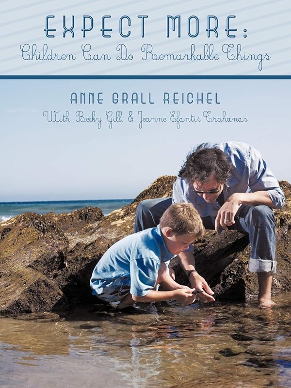 Expect More: Children Can Do Remarkable Things by Ed.D Anne Grall Reichel