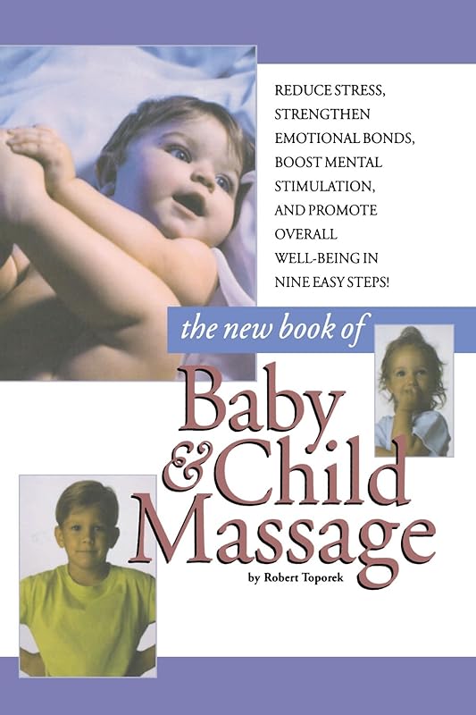 New Book Of Baby And Child Massage by Robert Toporek