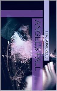 Angel's Fall (The Fallen Angel Series Book 3) by H.A. Somerled