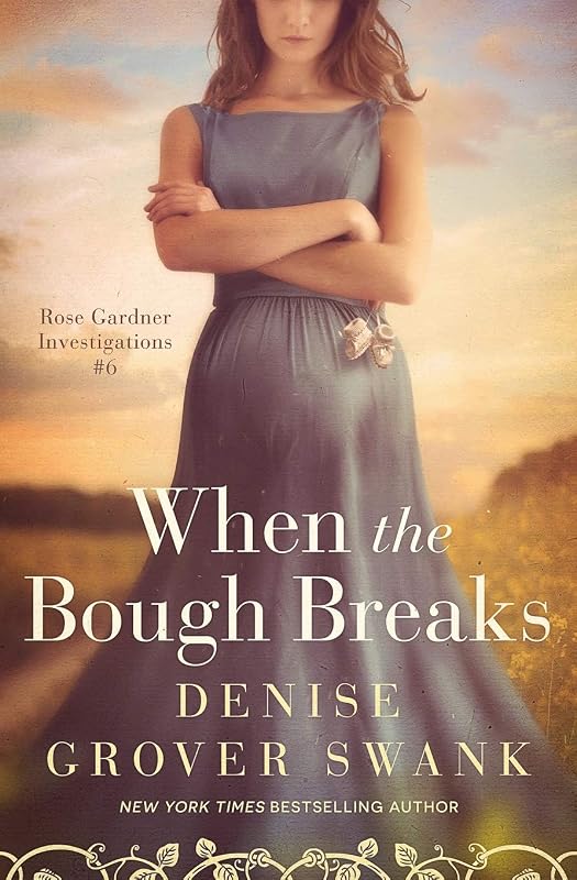 When the Bough Breaks: Rose Gardner Investigations #6 (Rose Gardner Investigatons) by Denise Grover Swank