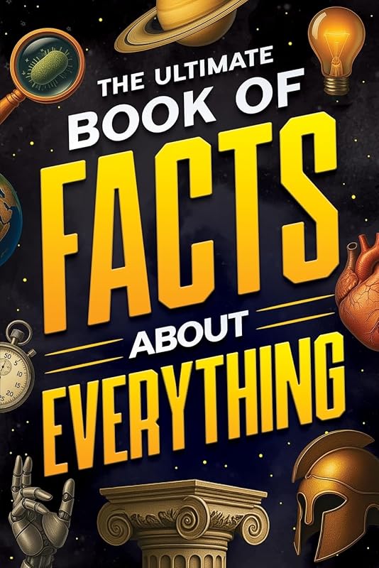 The Ultimate Book of Facts About Everything: Science, Animals, History, World Records, Inventions, Sports, Pop Culture, Technology, Space, Language, and More! by Jack Haynes