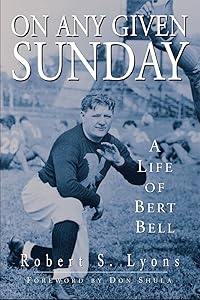 On Any Given Sunday: A Life of Bert Bell by Robert Lyons