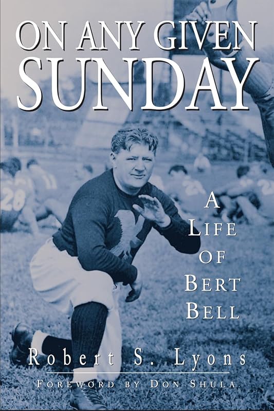 On Any Given Sunday: A Life of Bert Bell by Robert Lyons