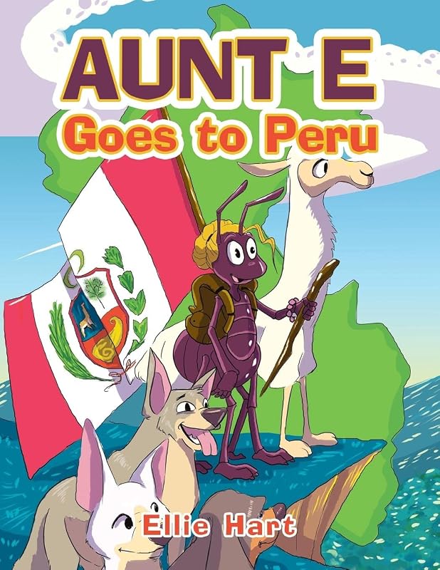 Aunt E Goes to Peru by Ellie Hart