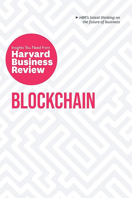 Blockchain: The Insights You Need from Harvard Business Review (HBR Insights Series) by Harvard Business Review