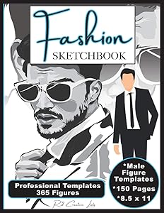 Professional Fashion Sketchbook: 365 Male Figure Templates. Advanced Design Creation & Illustration Sketchpad for Any Fashion Artist, Kids, Teens & ... Your Fashion Portfolio. 8.5x11, 150 pages by R2 Creative Labs