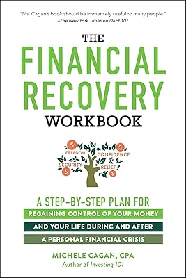 The Financial Recovery Workbook: A Step-by-Step Plan for Regaining Control of Your Money and Your Life During and after a Personal Financial Crisis