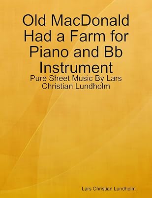 Old MacDonald Had a Farm for Piano and Bb Instrument - Pure Sheet Music By Lars Christian Lundholm