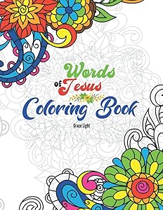 Words of Jesus Coloring Book: A Scripture Coloring Book of Jesus Quotes for Adults & Teens.