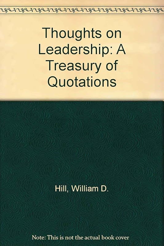 Thoughts on Leadership: A Treasury of Quotations by William D. Hitt