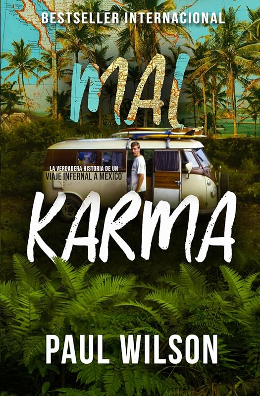 MAL KARMA: La verdadera historia de un viaje infernal a México (Idioma Español) (Spanish Edition) by Paul Wilson