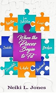 When the Pieces Begin to Fit by Neiki Jones