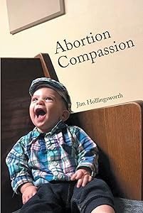 Abortion Compassion by Jim Hollingsworth