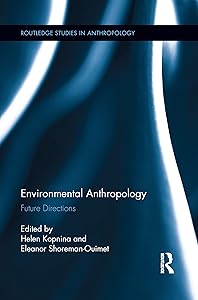Environmental Anthropology (Routledge Studies in Anthropology) by Helen Kopnina