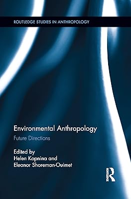 Environmental Anthropology (Routledge Studies in Anthropology)