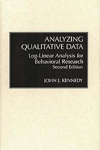 Analyzing Qualitative Data: Log-Linear Analysis for Behavioral Research: Second Edition