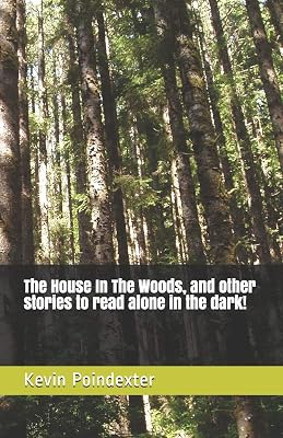 The House In The Woods, and other stories to read alone in the dark!