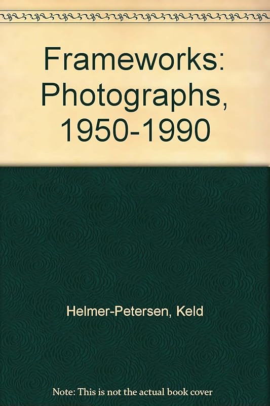 Frameworks: Photographs, 1950-1990 by Keld Helmer-Petersen
