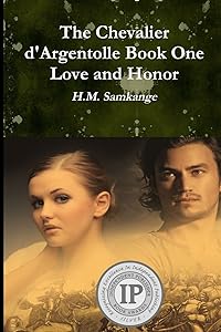 The Chevalier D'Argentolle Book One Love and Honor by Harry Samkange