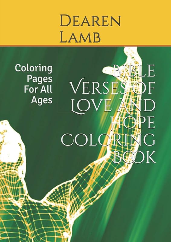 Bible Verses Of Love And Hope Coloring Book: Coloring Pages For All Ages (Various Coloring Books For All Ages) by Dearen Lamb