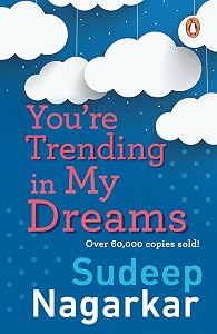 You’re Trending in My Dreams by Sudeep Nagarkar