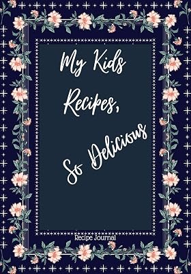 My Kids Recipes So Delicious: Blank Recipe Book for My Kids to Make Notes Personalized Cooking Gift for Family and friends