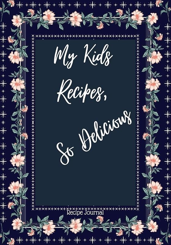 My Kids Recipes So Delicious: Blank Recipe Book for My Kids to Make Notes Personalized Cooking Gift for Family and friends by Bright Sky Hub
