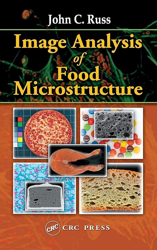 Image Analysis of Food Microstructure by John C. Russ