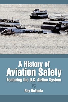 A History of Aviation Safety: Featuring the U.S. Airline System